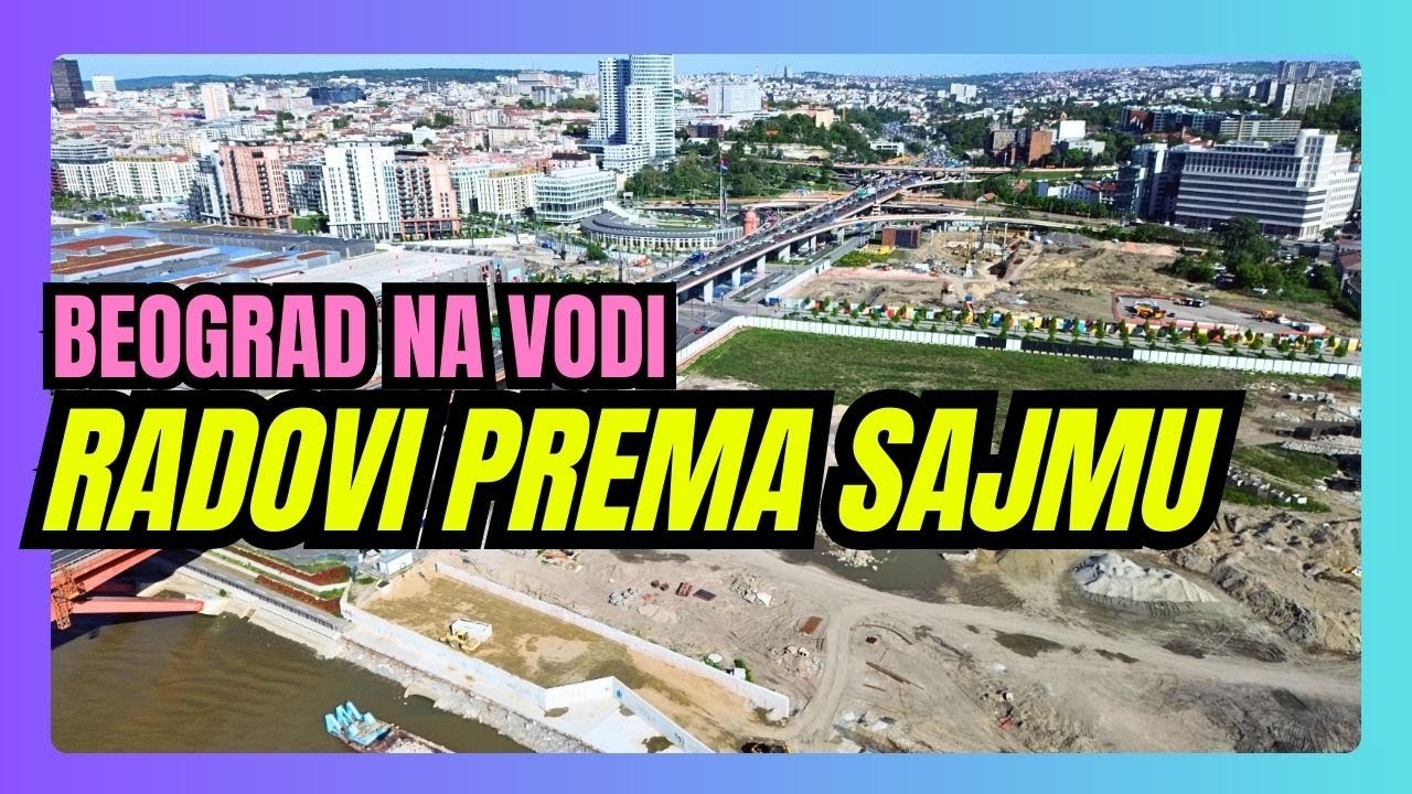 Radovi na izgradnji novih objekata prema sajmu u Beogradu na vodi