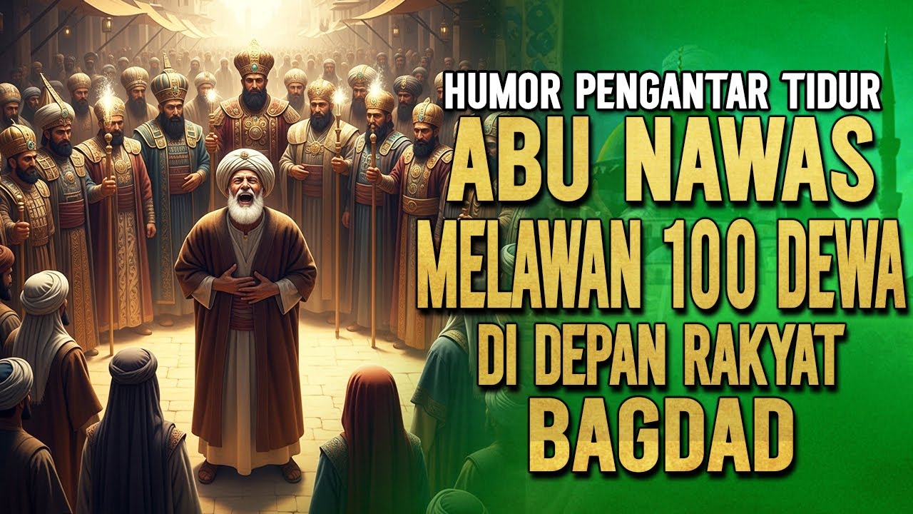 ABU NAWAS MELAWAN 100 DEWA DI HADAPAN RAKYAT BAGDAD || KISAH ABU NAWAS PENGATAR TIDUR