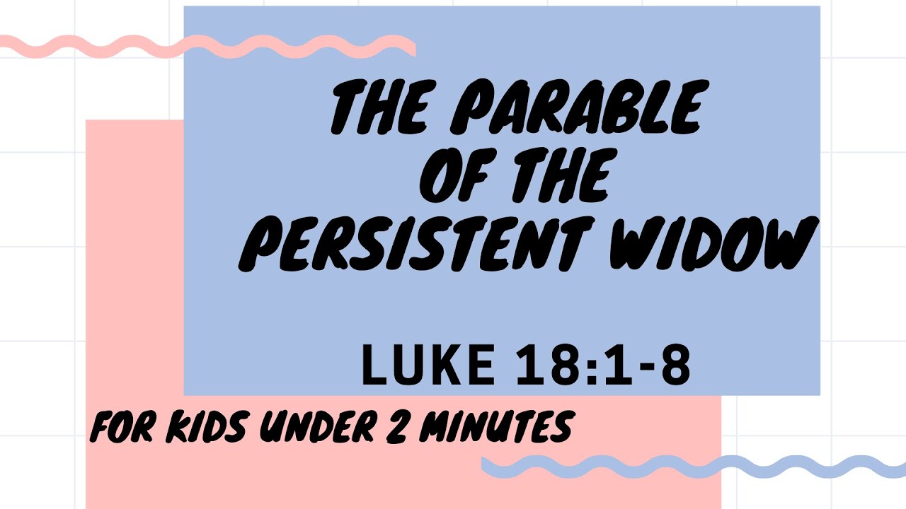 The Parable of the Persistent Widow (Luke 18:1-8)
