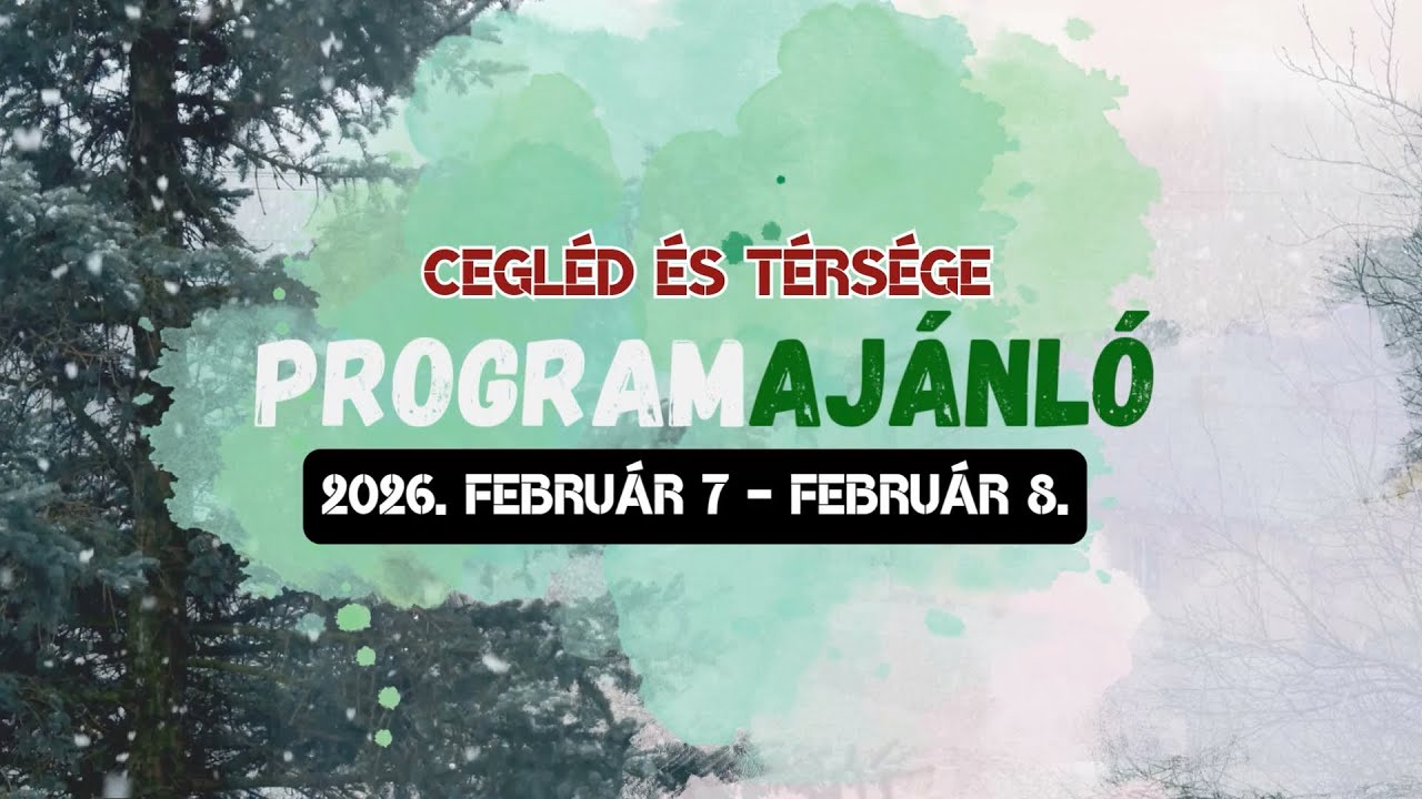 Cegléd és térsége programajánló 2026. február 7 - február 8.