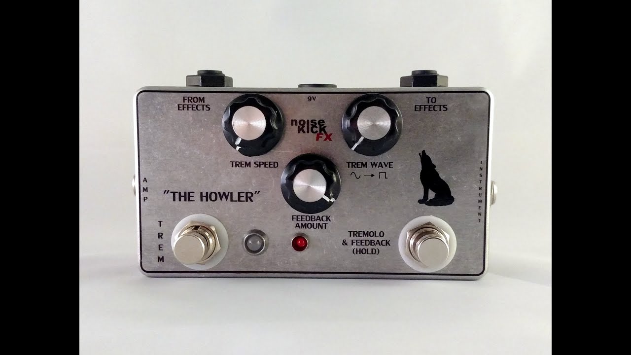 Howler -- Feedbacking tremolo