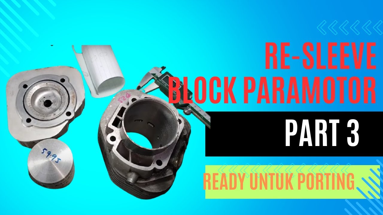 PROJEK RE SLEEVE BLOCK PARAMOTOR / PREPARE UNTUK PORTING PART 3