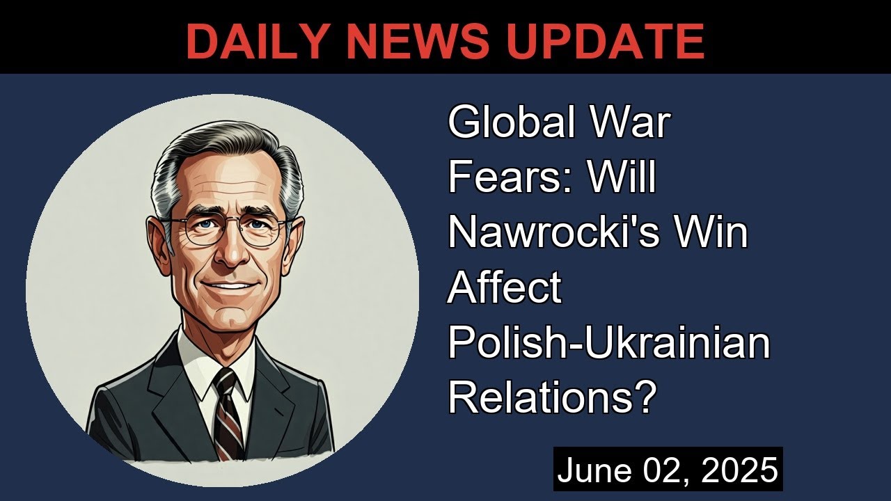 Global War Fears: Will Nawrocki's Win Affect Polish-Ukrainian Relations? | Evening Update
