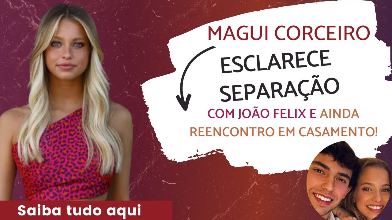 Margarida Corceiro ESCLARECE separação com João Félix!