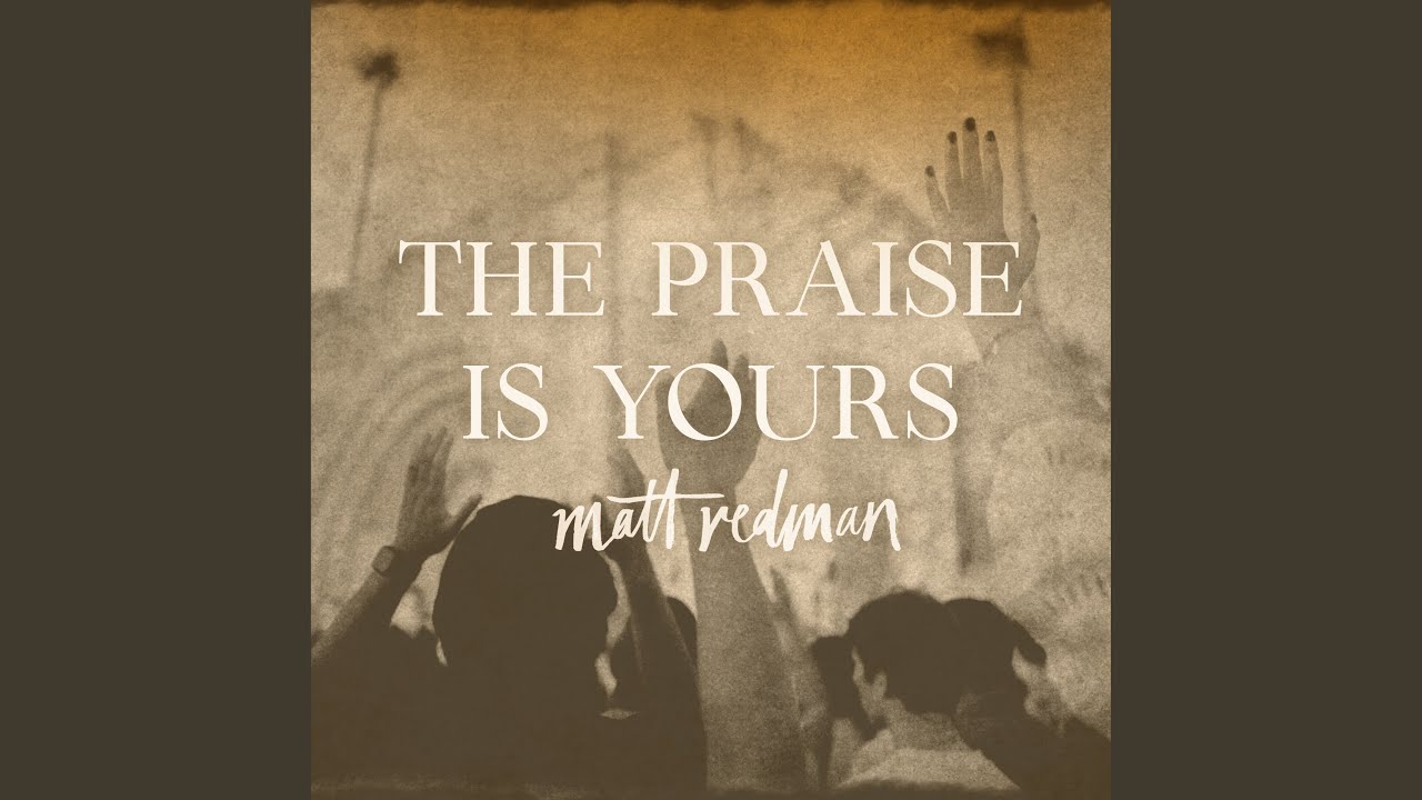 The Praise is Yours (Live)