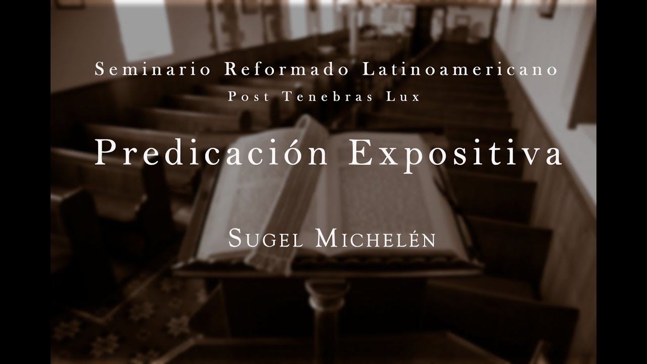 Predicación Expositiva -  Sugel Michelén Parte 6