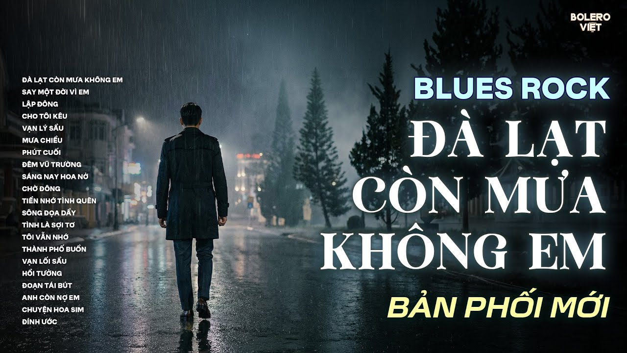 ĐÀ LẠT CÒN MƯA KHÔNG EM | NHẠC BLUES ROCK BUỒN HAY NHẤT | CÓ CON ĐƯỜNG ANH CHƯA ĐI LẠI LẦN HAI