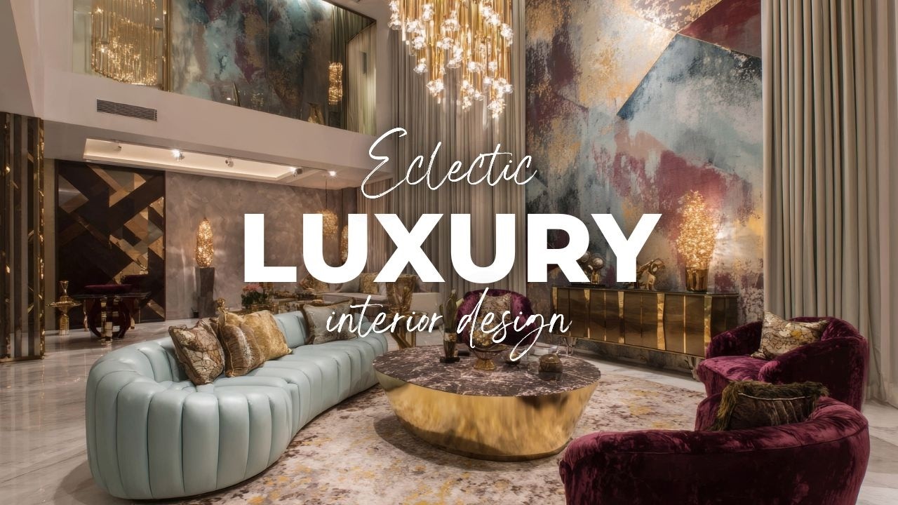 Eclectic Luxury Interior Design: The Secret to Rich, Layered Homes That Never Feel Ordinary [4K]