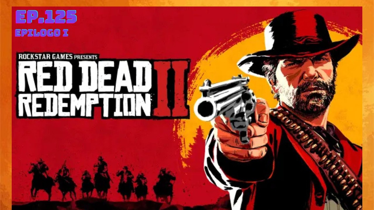 Red Dead Redemption 2 (Epilogo I - Ep.124)