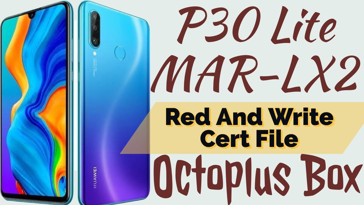 MAR-LX2 P30 Lite imei Repair With octoplus box | MAR-LX2J P30 Lite cert file red and write