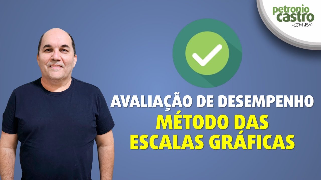 Avaliação de Desempenho - Método das Escalas Gráficas - Petronio Castro
