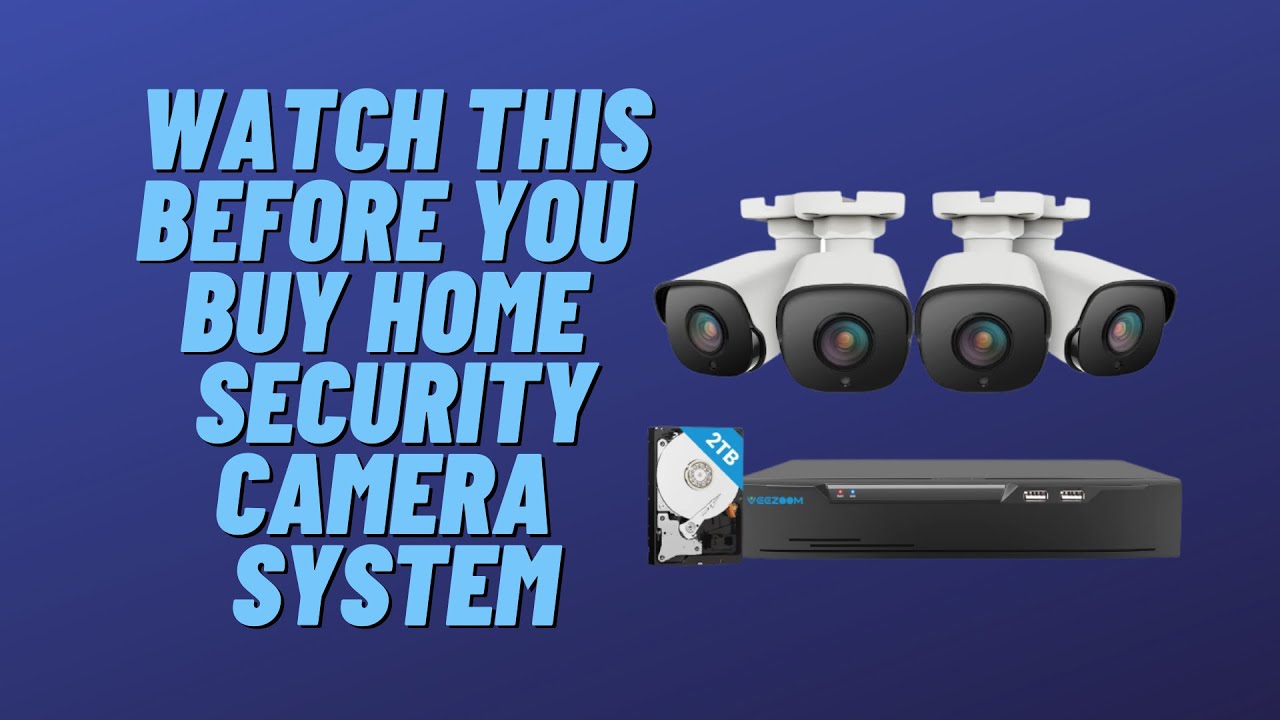 Watch BEFORE You Buy Home Security Camera System