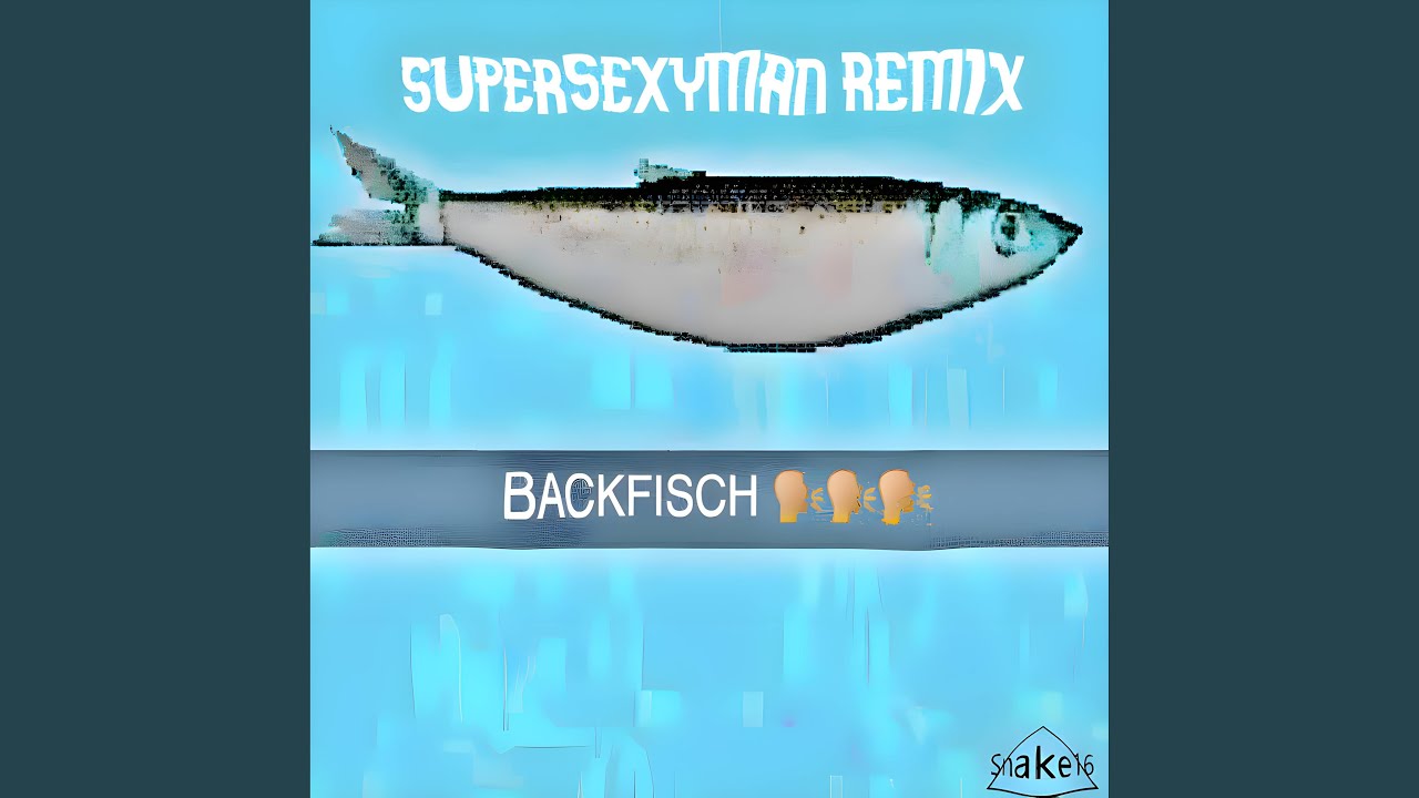 BACKFISCH (SuperSexyMan Remix)