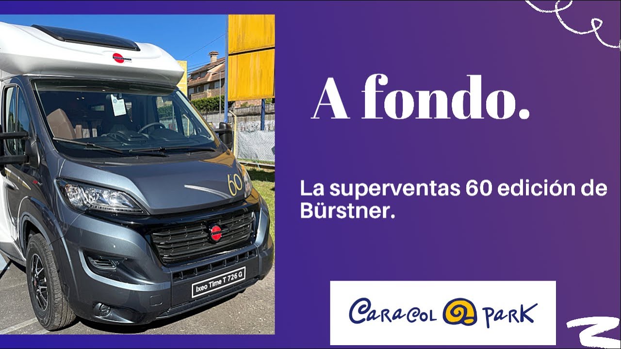 A fondo. La superventas 60 edición de Bürstner | Bürstner Ixeo Time 726 G 2021
