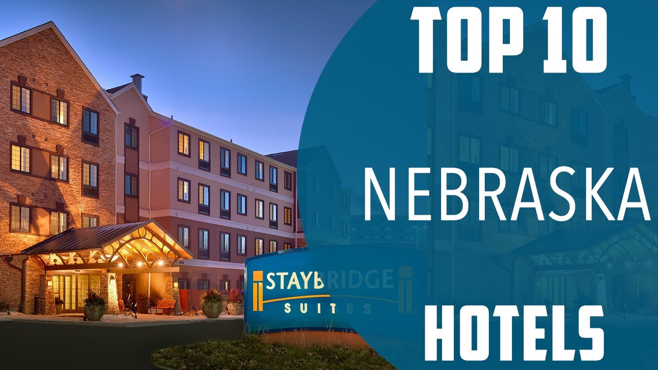 Top 10 Best Hotels to Visit in Nebraska | USA - English