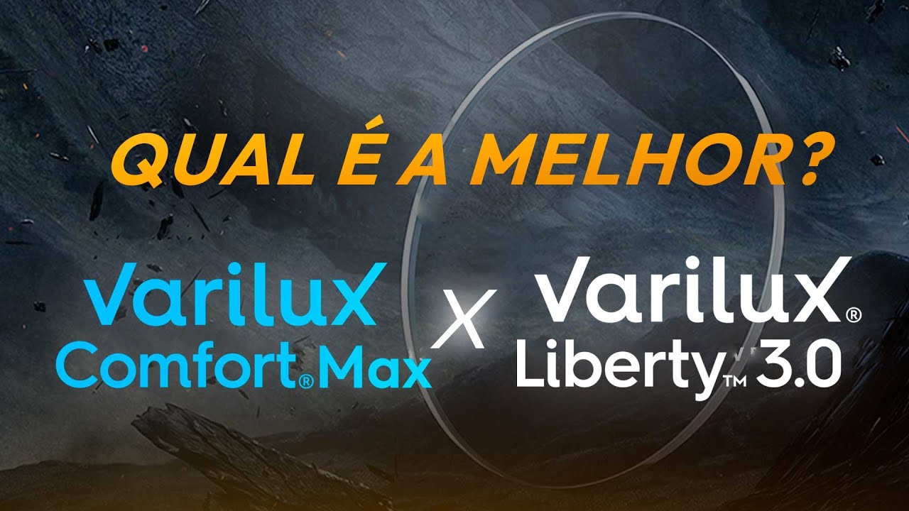 Qual multifocal escolher? Varilux Libert 3.0 ou Varilux Comfort Max? 