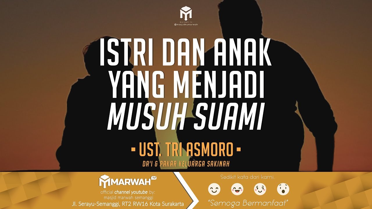 Istri dan Anak yang Menjadi Musuh Suami - Ust. Tri Asmoro Kurniawan