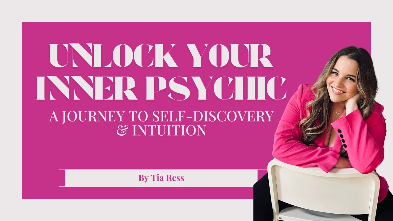Unlock Your Inner Psychic: A Journey to Self-Discovery & Intuition | MasterClass by Tia Ress