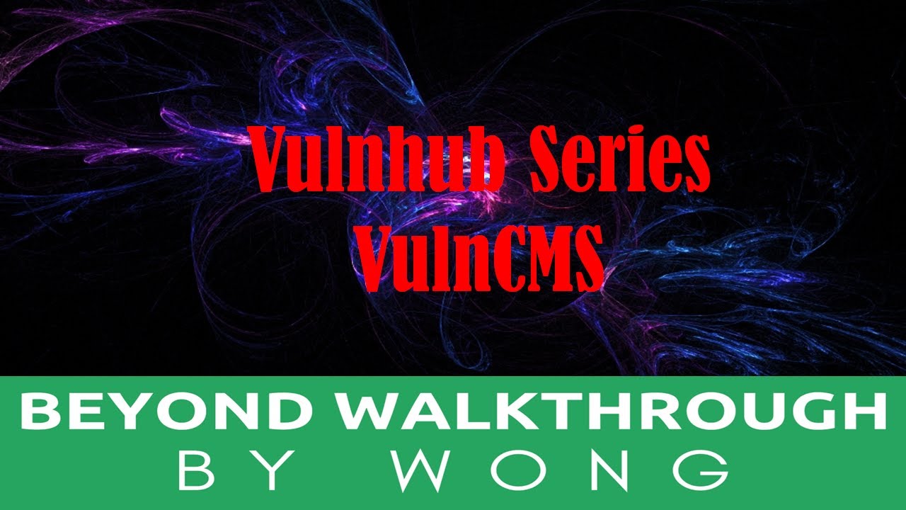 Cyber Security | Ethical Hacking |  Pentesting Lab | Vulnhub |  Walkthrough  |VulnCMS