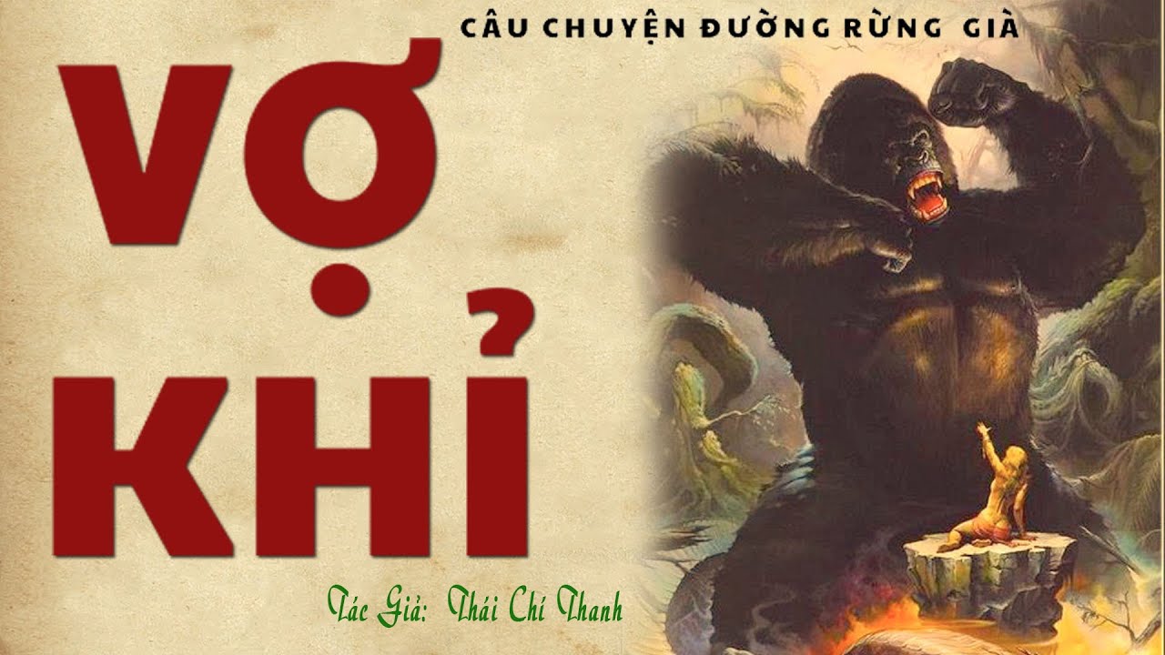 [Rất Hay] Truyện Về Người Miền núi Sống Ở Vùng Rừng Sâu: VỢ KHỈ | Thái Chí Thanh | Kênh Cô Vân