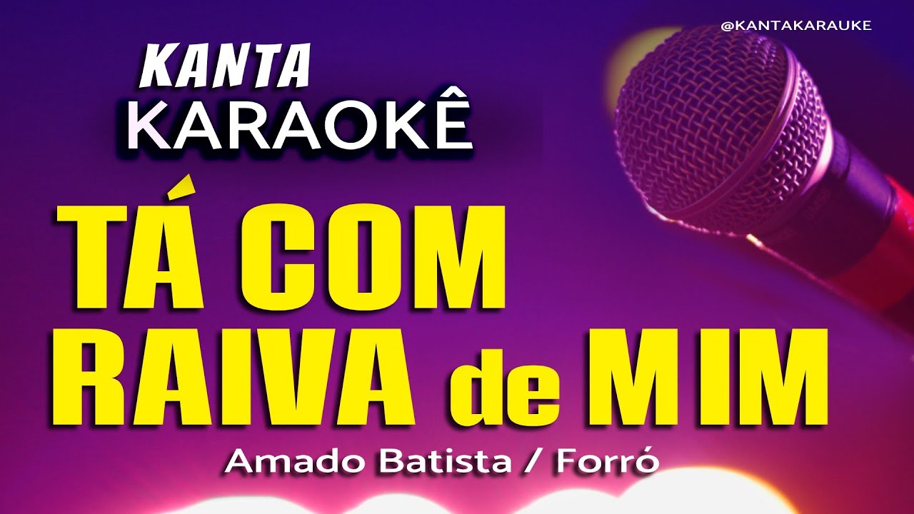 karaokê TÁ COM RAIVA DE MIM forró - Amado Batista  #cover #playback #sertanejoraiz