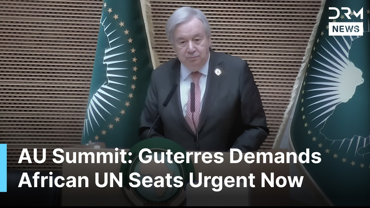 WATCH: Guterres Calls for African UN Seats as AU Summit Opens Ethiopia Today Live! | DRM News | AC14
