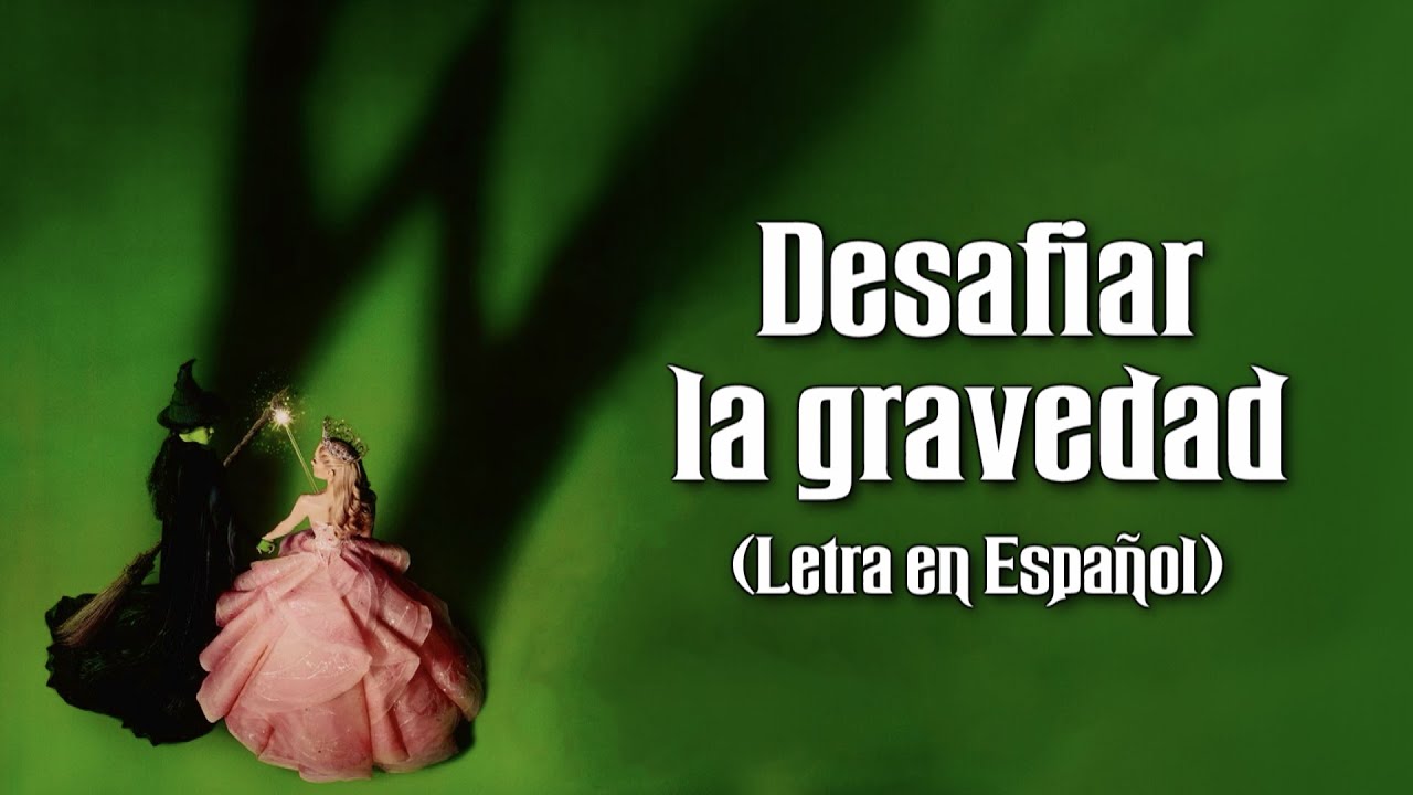 Wicked - Desafiar la gravedad (Defying gravity) [Español Castellano] {con Letra} HD