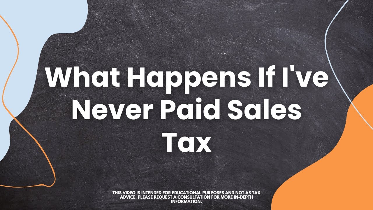 What Happens If I&rsquo;ve Never Paid Sales Tax
