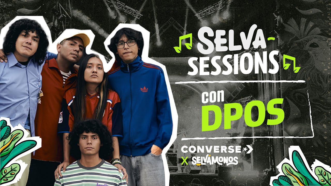 Converse Presenta: Selva Sessions Ep. 2 – DPOS