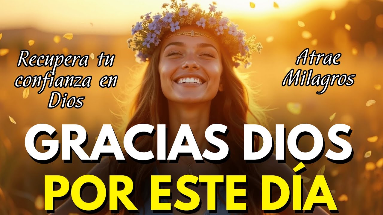 🙏 GRACIAS DIOS POR ESTE DÍA | Mantra de GRATITUD ✨ Oración Musical para Empezar en Paz