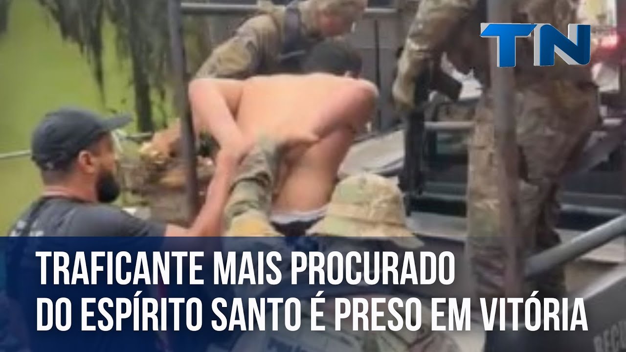 Traficante mais procurado do Espírito Santo é preso em Vitória
