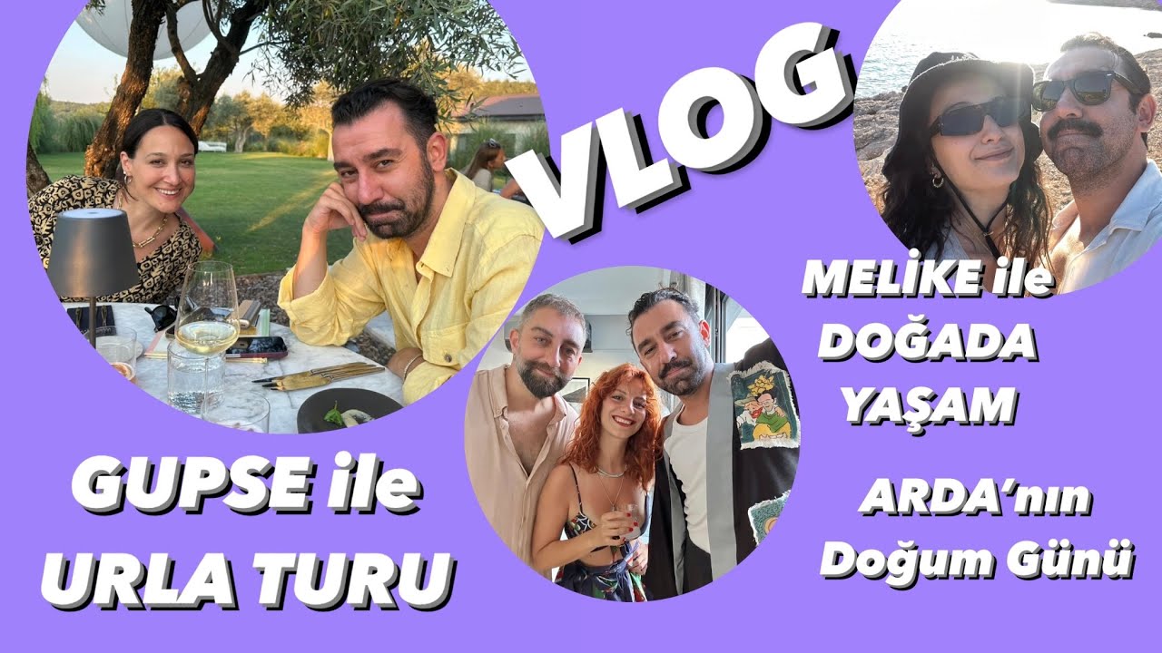 Gupse ile Urla Turu, Melike ile Doğada Yaşam, Arda’nın Doğum Günü | VLOG
