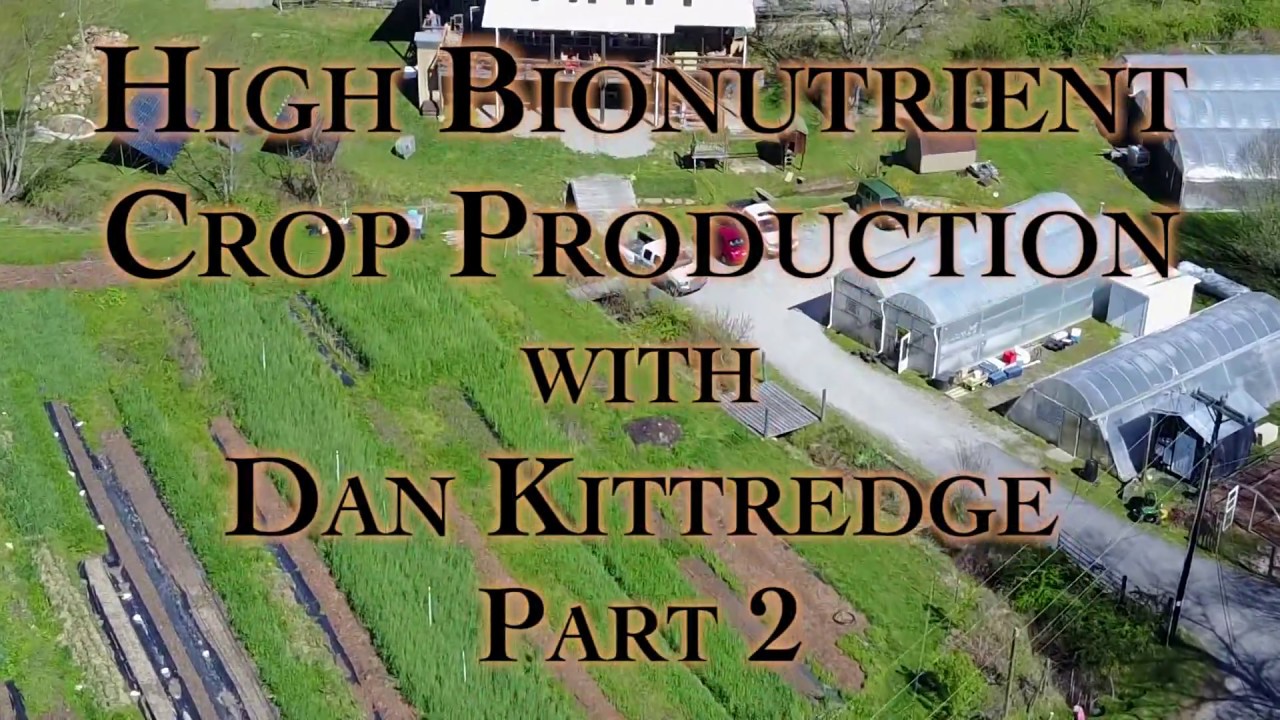 High Bionutrient Crop Production with Dan Kittredge Part 2