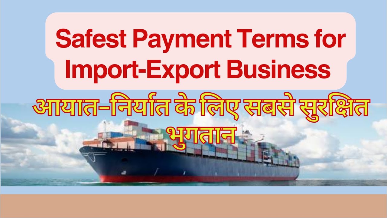 Safest Payment Terms for Import-Export Business | Essential Tips for New Ventures!