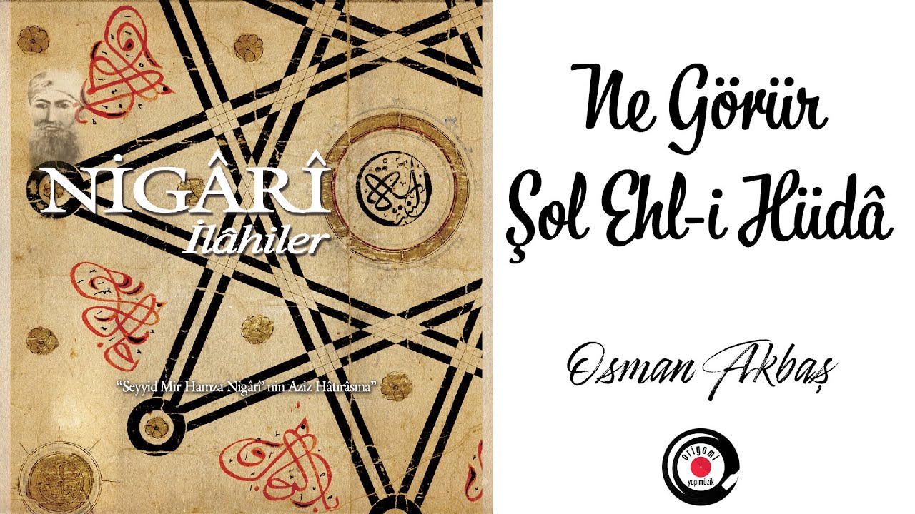 BİLİNMEYEN GÜFTELER | Ne Görür Şol Ehli Hüdâ / Osman Akbaş