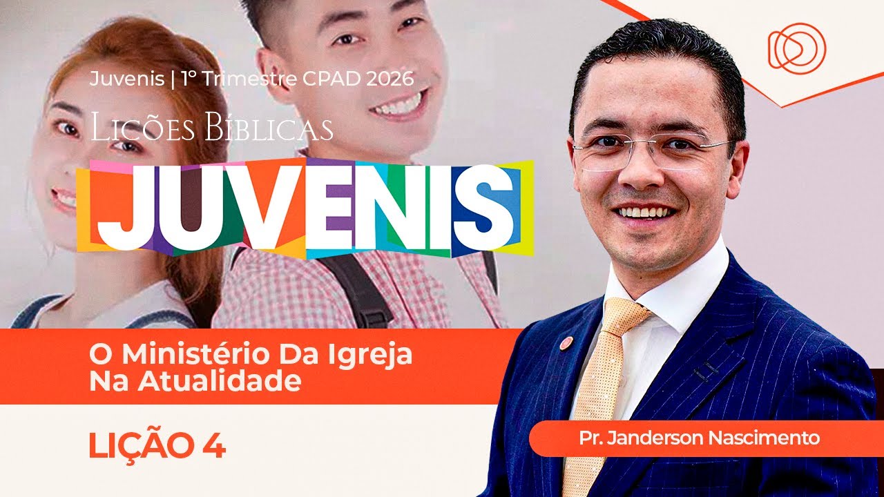 EBD Lição 4 O Ministério da Igreja na Atualidade - Aula dos Juvenis CPAD 1º Trimestre 2026