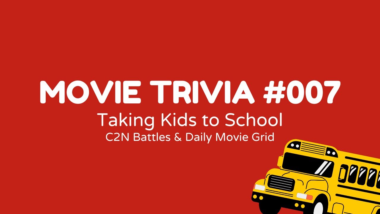 Taking Kids to School | Movie Trivia #007 (C2N Battles)