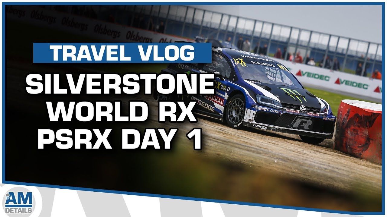 PSRX, Speedmachine Silverstone - Fia World RX - AMDetails Day 1