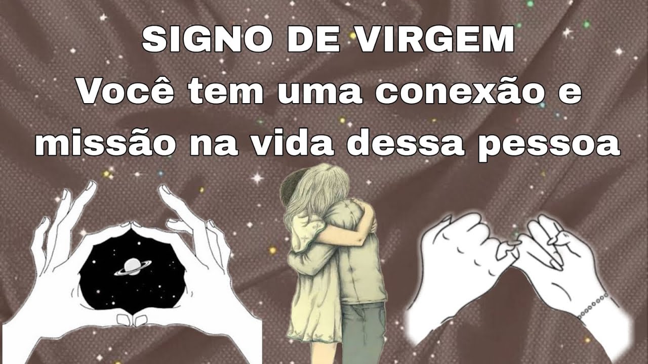 Signo virgem ♍️ Você tem uma conexão e uma missão na vida dessa pessoa 