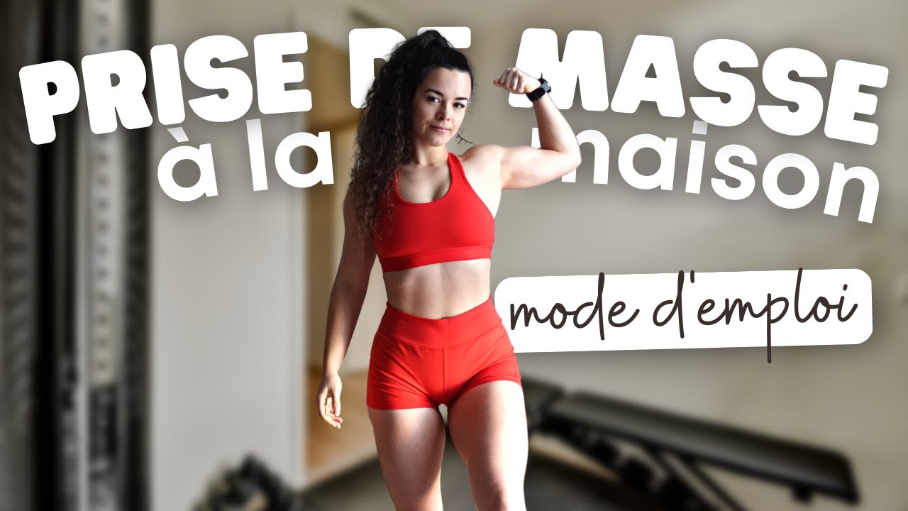 PRISE DE MASSE A LA MAISON - Mode d'emploi