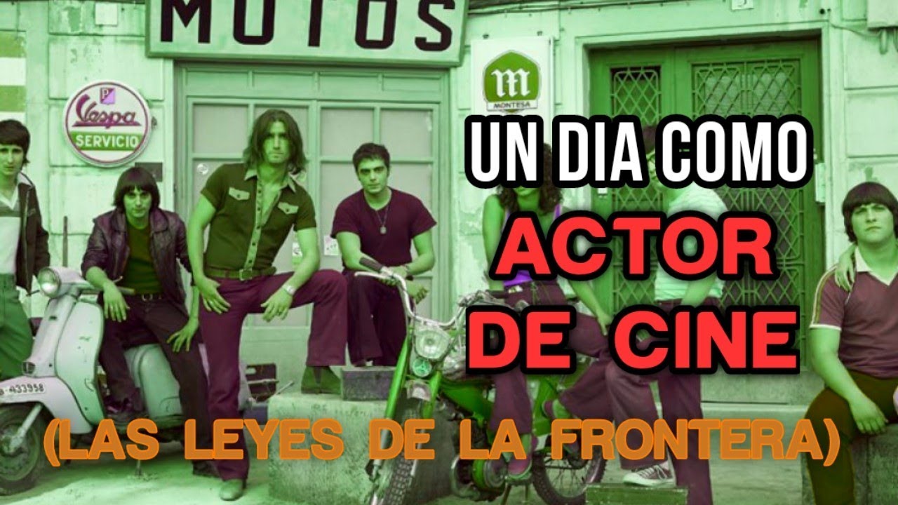 UN DIA COMO ACTOR DE CINE (LAS LEYES DE LA FRONTERA)