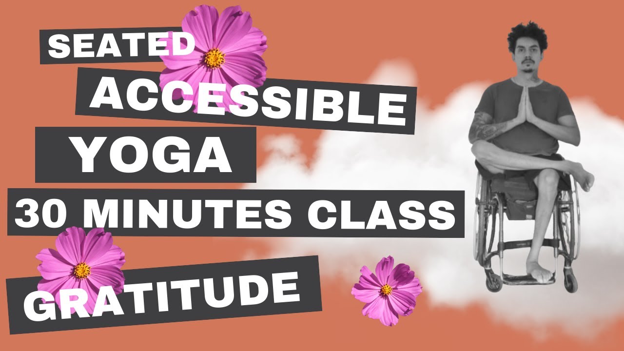 Gratitude Class Day 3 | Seated Accessible Yoga | 30 minutes class