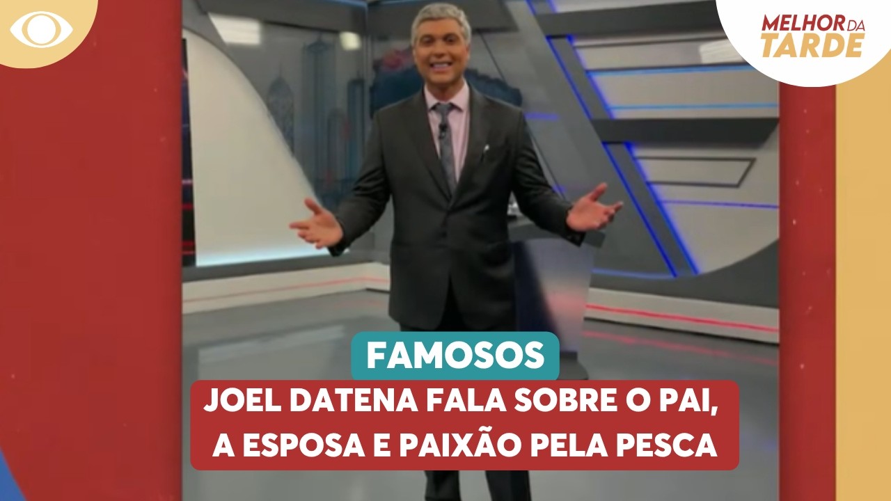 Joel Datena fala sobre o pai, a esposa e a paix&atilde;o pela pesca | Melhor da Tarde