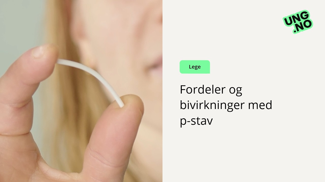 Fordeler og bivirkninger med p-stav