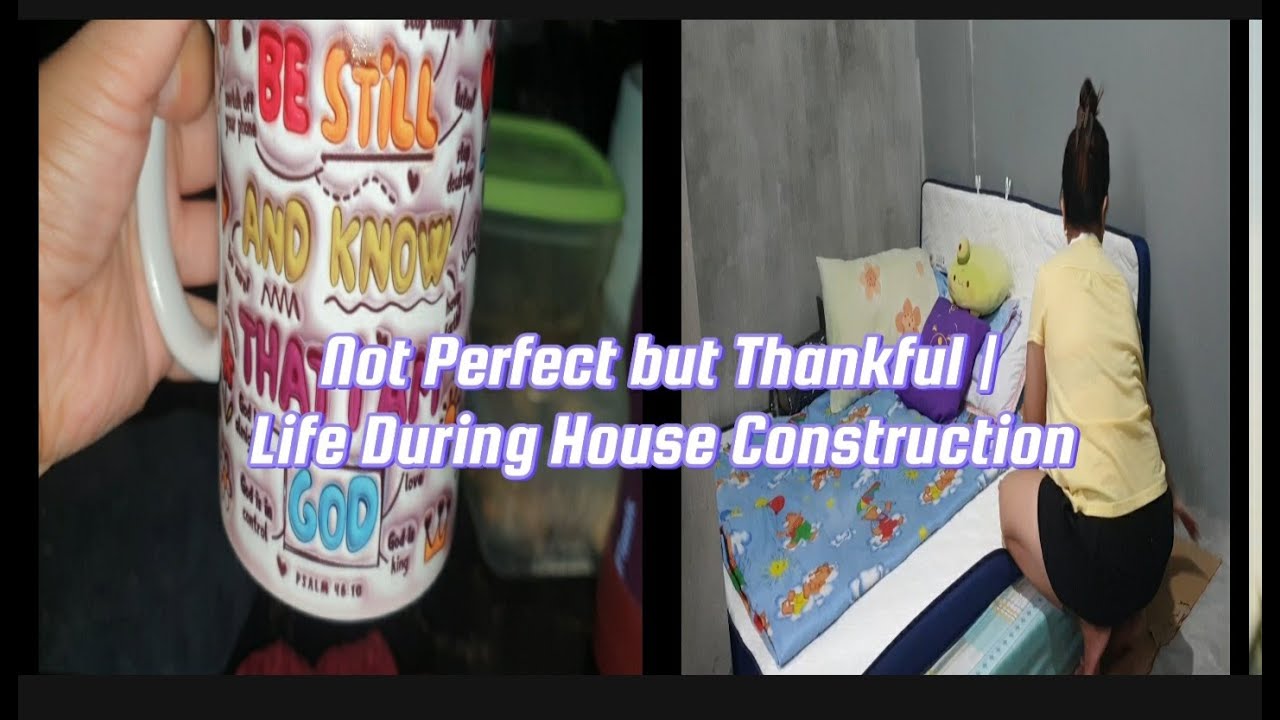 Not Perfect but Thankful | Life During House Construction  Momlife Simpleliving Simplelife