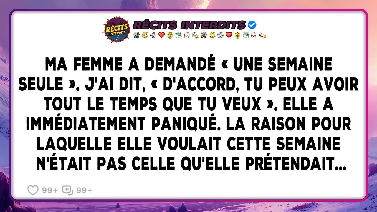 Ma Femme A Demandé Une Semaine Pour Elle, Mais Ma Réponse A Révélé Une Raison Qu'elle N'avait Pas...