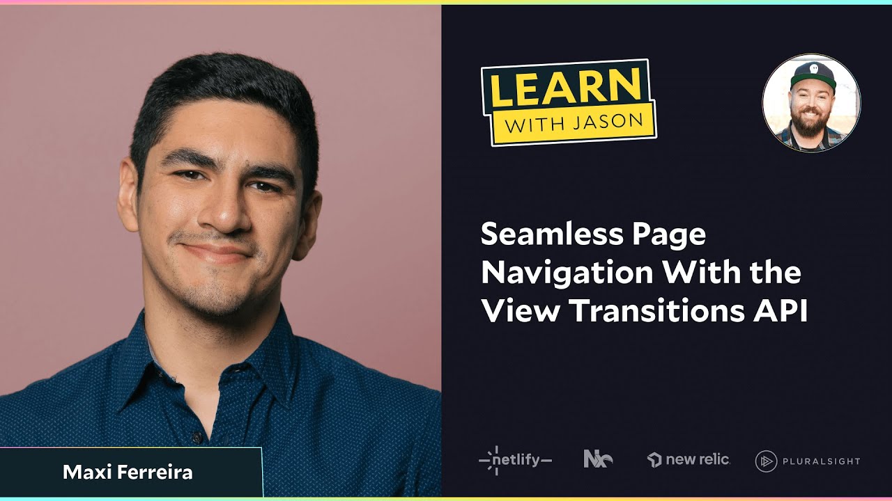 Seamless Page Navigation With the View Transitions API (with Maxi Ferreira)