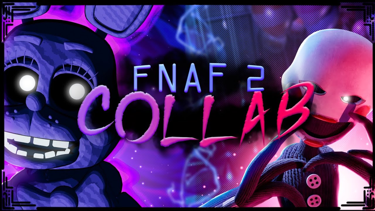 [FNAF 2] Collab | Song by SayMaxWell