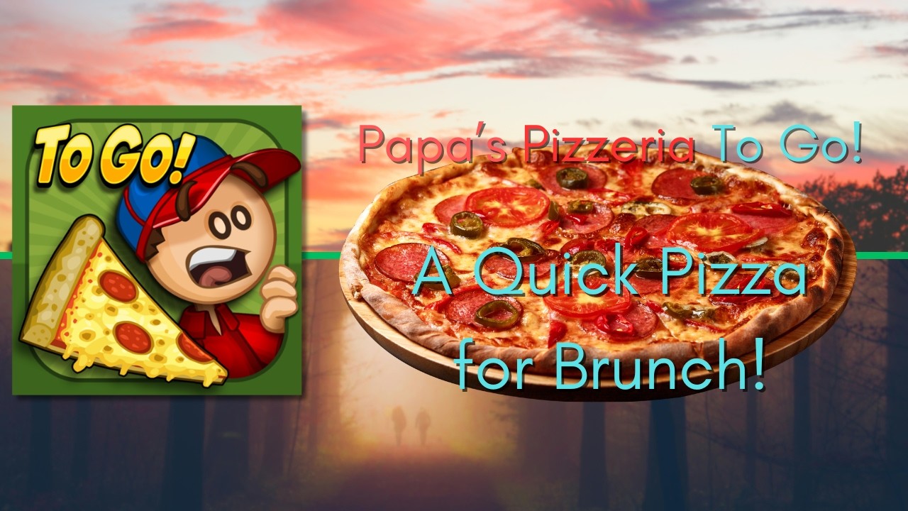 Papa's Pizzeria To Go!| A Quick Pizza for Brunch!