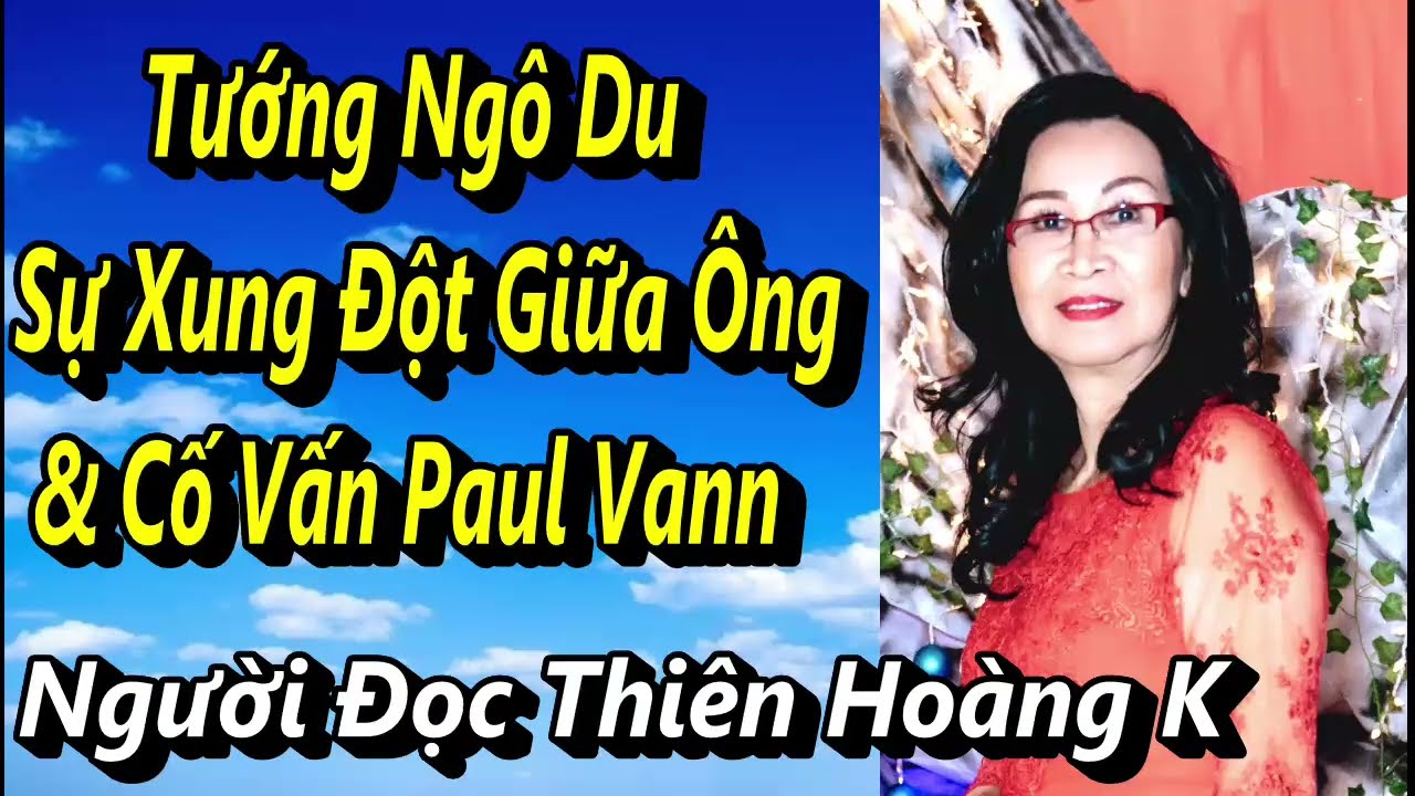Tướng Ngô Du - Sự Xung Đột Giữa ông & Cố Vấn Paul Vann/ Tác Giả Trịnh Tiếu
